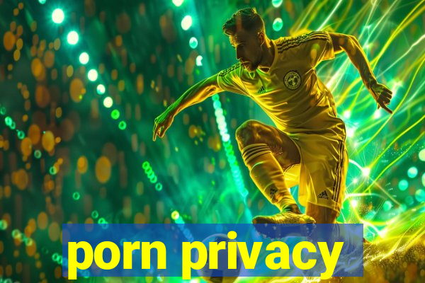 porn privacy